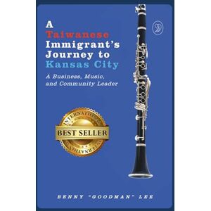 Lee A Taiwanese Immigrant’s Journey to Kansas City: A Business, Music, and Community Leader Lee A Taiwanese Immigrant’s Journey to Kansas City: A Business, Music, and Community Leader