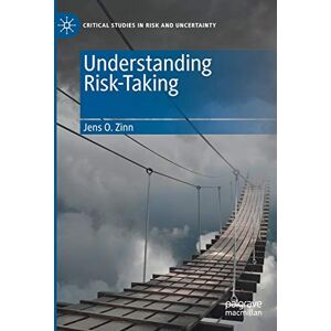Zinn, Jens O. Understanding Risk-Taking (Critical Studies in Risk and Uncertainty) Zinn, Jens O. Understanding Risk-Taking (Critical Studies in Risk and Uncertainty)