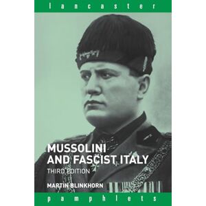 Blinkhorn, Martin Mussolini and Fascist Italy (Lancaster Pamphlets) Blinkhorn, Martin Mussolini and Fascist Italy (Lancaster Pamphlets)