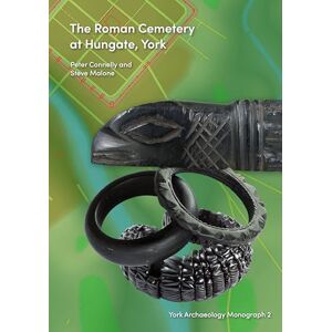 Peter Connelly The Roman Cemetery at Hungate, York: 2 (York Archaeology Monograph) Peter Connelly The Roman Cemetery at Hungate, York: 2 (York Archaeology Monograph)