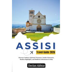 Akhtar, Declan Assisi Travel Guide 2026: Discover Umbria's Spiritual Treasures: Insider Itineraries, Basilica Highlights, and Medieval Adventures in Italy (Budget Backpacker Guides) Akhtar, Declan Assisi Travel Guide 2026: Discover Umbria's Spiritual Treasures: Insider Itineraries, Basilica Highlights, and Medieval Adventures in Italy (Budget Backpacker Guides)