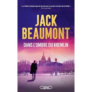 Beaumont, Jack Dans l'ombre du Kremlin: Tome 2, Le retour du Frenchman Beaumont, Jack Dans l'ombre du Kremlin: Tome 2, Le retour du Frenchman