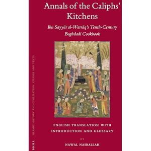 Nawal Nasrallah Annals of the Caliphs' Kitchens: Ibn Sayyar al-Warraq's Tenth-Century Baghdadi Cookbook: Ibn Sayyār al-Warrāq's Tenth-Century Baghdadi Cookbook: 70 (Food in the Middle East Paperback Set) Nawal Nasrallah Annals of the Caliphs' Kitchens: Ibn Sayyar al-Warraq's Tenth-Century Baghdadi Cookbook: Ibn Sayyār al-Warrāq's Tenth-Century Baghdadi Cookbook: 70 (Food in the Middle East Paperback Set)