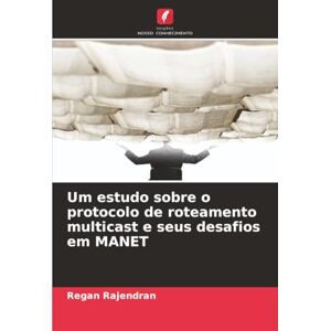 Rajendran, Regan Um estudo sobre o protocolo de roteamento multicast e seus desafios em MANET Rajendran, Regan Um estudo sobre o protocolo de roteamento multicast e seus desafios em MANET