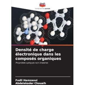 Hamzaoui, Fodil Densité de charge électronique dans les composés organiques: Propriétés optiques non linéaires Hamzaoui, Fodil Densité de charge électronique dans les composés organiques: Propriétés optiques non linéaires