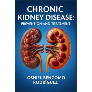 Bencomo, Osniel CHRONIC KIDNEY DISEASE. PREVENTION AND TREATMENT Bencomo, Osniel CHRONIC KIDNEY DISEASE. PREVENTION AND TREATMENT