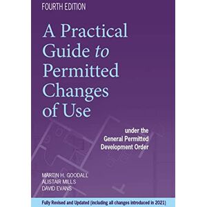 Goodall, Mr Martin A Practical Guide to Permitted Changes of Use: Under the General Permitted Development Order Goodall, Mr Martin A Practical Guide to Permitted Changes of Use: Under the General Permitted Development Order