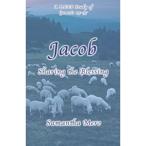 Mero, Samantha Jacob: Sharing the Blessing (DEEP Bible Study) Mero, Samantha Jacob: Sharing the Blessing (DEEP Bible Study)