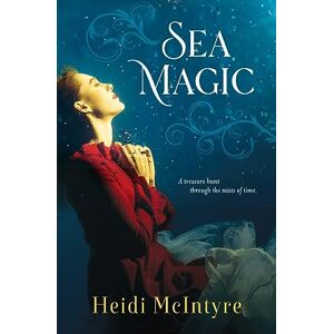 McIntyre, Heidi Sea Magic: A treasure hunt through the mists of time. McIntyre, Heidi Sea Magic: A treasure hunt through the mists of time.