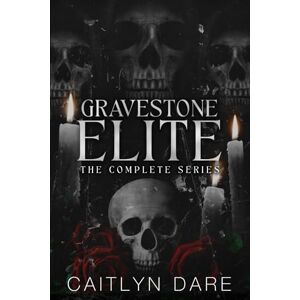 Dare, Caitlyn Gravestone Elite: A Dark Bully Romance Dare, Caitlyn Gravestone Elite: A Dark Bully Romance