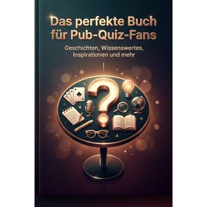 Kaiser Das perfekte Buch für Pub-Quiz-Fans: Geschichten, Wissenswertes, Inspirationen und mehr Kaiser Das perfekte Buch für Pub-Quiz-Fans: Geschichten, Wissenswertes, Inspirationen und mehr