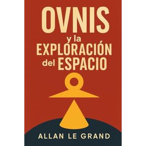 LE GRAND, ALLAN OVNIS Y LA EXPLORACIÓN DEL ESPACIO: Cómo los avistamientos de OVNIS podrían estar relacionados con la exploración espacial, ¡Incluso si no crees en teorías alienígenas! LE GRAND, ALLAN OVNIS Y LA EXPLORACIÓN DEL ESPACIO: Cómo los avistamientos de OVNIS podrían estar relacionados con la exploración espacial, ¡Incluso si no crees en teorías alienígenas!