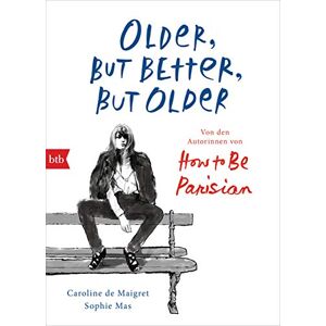 de Maigret, Caroline Older, but Better, but Older: Von den Autorinnen von How to Be Parisian Wherever You Are: Noch mehr Esprit, Eleganz & Lässigkeit à la française Deutsche Ausgabe de Maigret, Caroline Older, but Better, but Older: Von den Autorinnen von How to Be Parisian Wherever You Are: Noch mehr Esprit, Eleganz & Lässigkeit à la française Deutsche Ausgabe