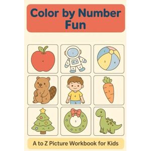 Roy, Mr Sameer Join the Fun with Color by Number Fun: A to Z Picture Workbook for Kids Roy, Mr Sameer Join the Fun with Color by Number Fun: A to Z Picture Workbook for Kids