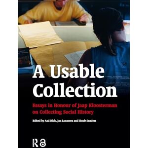 A Usable Collection: Essays in Honour of Jaap Kloosterman on Collecting Social History (Work around the Globe: Historical Comparisons) A Usable Collection: Essays in Honour of Jaap Kloosterman on Collecting Social History (Work around the Globe: Historical Comparisons)