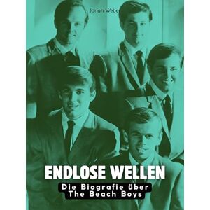 Weber Endlose Wellen: Die Biografie über The Beach Boys. Hochwertige Hardcoverausgabe Weber Endlose Wellen: Die Biografie über The Beach Boys. Hochwertige Hardcoverausgabe