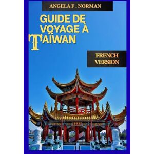 Norman GUIDE DE VOYAGE À TAÏWAN Norman GUIDE DE VOYAGE À TAÏWAN