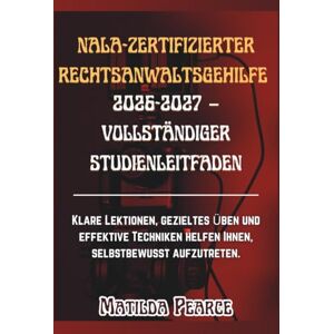 Matilda Pearce NALA-zertifizierter Rechtsanwaltsgehilfe 2026-2027 – Vollständiger Studienleitfaden: Klare Lektionen, gezieltes Üben und effektive Techniken helfen ... aufzutreten. ( Guidelines) Matilda Pearce NALA-zertifizierter Rechtsanwaltsgehilfe 2026-2027 – Vollständiger Studienleitfaden: Klare Lektionen, gezieltes Üben und effektive Techniken helfen ... aufzutreten. ( Guidelines)