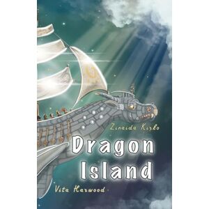 Kirko, Zinaida Остров Драконов/Dragon Island: Epic fantasy adventure and Catalogue of Dragons Kirko, Zinaida Остров Драконов/Dragon Island: Epic fantasy adventure and Catalogue of Dragons