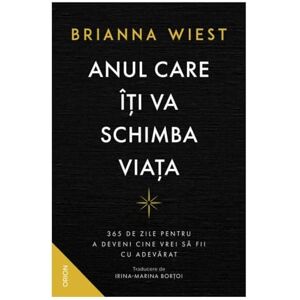 Brianna Wiest Anul Care Iti Va Schimba Viata. 365 De Zile Pentru A Deveni Cine Vrei Sa Fii Cu Adevarat Brianna Wiest Anul Care Iti Va Schimba Viata. 365 De Zile Pentru A Deveni Cine Vrei Sa Fii Cu Adevarat