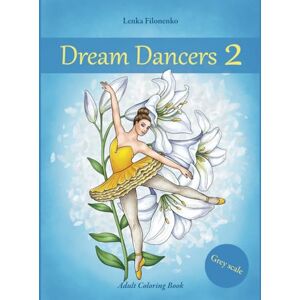 Filonenko, Lenka Dream Dancers 2: Adult Coloring Book Semi Grey Scale Filonenko, Lenka Dream Dancers 2: Adult Coloring Book Semi Grey Scale