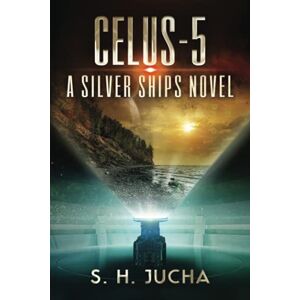 Jucha, S. H. Celus-5: Volume 8 (The Silver Ships) Jucha, S. H. Celus-5: Volume 8 (The Silver Ships)