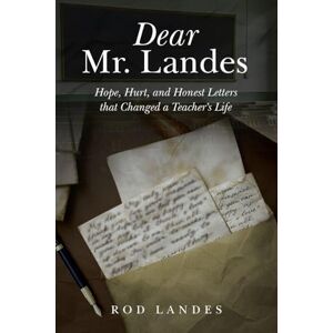 Landes, Rod Dear Mr. Landes: Hope, Hurt, and Honest Letters that Changed a Teacher's Life Landes, Rod Dear Mr. Landes: Hope, Hurt, and Honest Letters that Changed a Teacher's Life