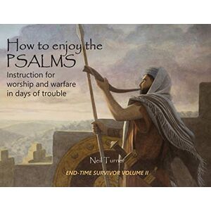Turner, Neil How to Enjoy the Psalms: Instruction for Worship and Warfare in Days of Trouble Turner, Neil How to Enjoy the Psalms: Instruction for Worship and Warfare in Days of Trouble