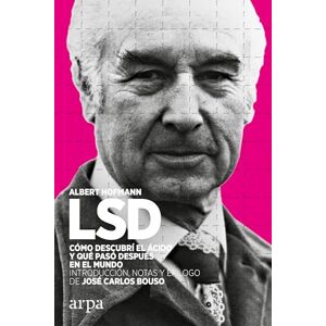 Hofmann, Albert LSD : cómo descubrí el ácido y qué pasó después en el mundo Hofmann, Albert LSD : cómo descubrí el ácido y qué pasó después en el mundo