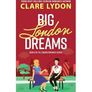 Lydon, Clare Big London Dreams: 8 (London Romance Series) Lydon, Clare Big London Dreams: 8 (London Romance Series)