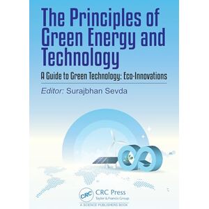 The Principles of Green Energy and Technology, Volume 2: A Guide to Green Technology: Eco-Innovations The Principles of Green Energy and Technology, Volume 2: A Guide to Green Technology: Eco-Innovations