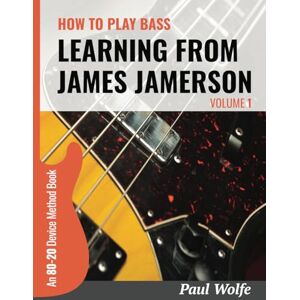 Wolfe, Paul How To Play Bass Learning From James Jamerson Vol 1: An 80-20 Device Method Book For Bass Guitar Wolfe, Paul How To Play Bass Learning From James Jamerson Vol 1: An 80-20 Device Method Book For Bass Guitar