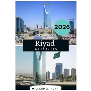 Huff, Millard A Riyad Reisgids 2026 Huff, Millard A Riyad Reisgids 2026