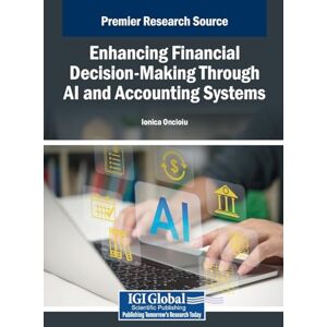 Enhancing Financial Decision-Making Through AI and Accounting Systems Enhancing Financial Decision-Making Through AI and Accounting Systems