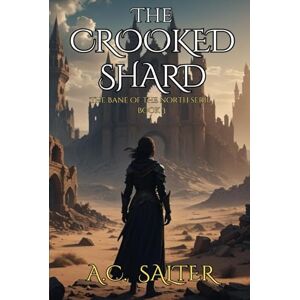 Salter, A.C. The Crooked Shard: Epic Viking Fantasy (The Bane Of The North) Salter, A.C. The Crooked Shard: Epic Viking Fantasy (The Bane Of The North)