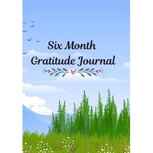 Spark, Ved Six Month Gratitude Journal: Build Confidence, Reduce Stress & Strengthen Your Mindset Through Daily Gratitude Practice Spark, Ved Six Month Gratitude Journal: Build Confidence, Reduce Stress & Strengthen Your Mindset Through Daily Gratitude Practice
