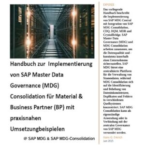 Emrich, Hans-Georg Handbuch zur Implementierung von SAP Master Data Governance (MDG) Consolidation für Material & Business Partner (BP) mit praxisnahen Umsetzungbeispielen Emrich, Hans-Georg Handbuch zur Implementierung von SAP Master Data Governance (MDG) Consolidation für Material & Business Partner (BP) mit praxisnahen Umsetzungbeispielen
