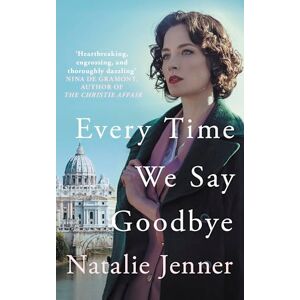 Natalie Jenner Every Time We Say Goodbye: 'Heartbreaking, engrossing, and thoroughly dazzling' Nina de Gramont, author of The Christie Affair Natalie Jenner Every Time We Say Goodbye: 'Heartbreaking, engrossing, and thoroughly dazzling' Nina de Gramont, author of The Christie Affair