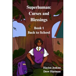 Jenkins, Haylen Superhuman: Curses and Blessings Back to School: S.C.B. Back to School (SCB: Gifts and Curses Saga Part 1) Jenkins, Haylen Superhuman: Curses and Blessings Back to School: S.C.B. Back to School (SCB: Gifts and Curses Saga Part 1)