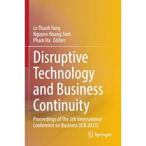 Disruptive Technology and Business Continuity: Proceedings of The 5th International Conference on Business (ICB 2023) Disruptive Technology and Business Continuity: Proceedings of The 5th International Conference on Business (ICB 2023)
