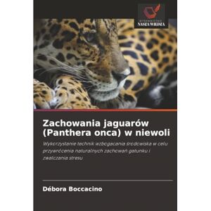 Boccacino, Débora Zachowania jaguarów (Panthera onca) w niewoli: Wykorzystanie technik wzbogacania środowiska w celu przywrócenia naturalnych zachowań gatunku i zwalczania stresu Boccacino, Débora Zachowania jaguarów (Panthera onca) w niewoli: Wykorzystanie technik wzbogacania środowiska w celu przywrócenia naturalnych zachowań gatunku i zwalczania stresu