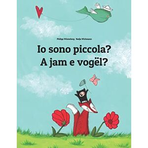 Winterberg, Philipp Io sono piccola? A jam e vogël?: Libro illustrato per bambini: italiano-albanese (Edizione bilingue) (Edizioni in oltre 200 lingue) Winterberg, Philipp Io sono piccola? A jam e vogël?: Libro illustrato per bambini: italiano-albanese (Edizione bilingue) (Edizioni in oltre 200 lingue)