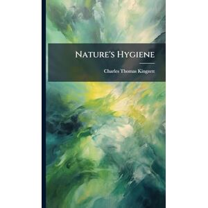 Kingzett, Charles Thomas Nature's Hygiene Kingzett, Charles Thomas Nature's Hygiene