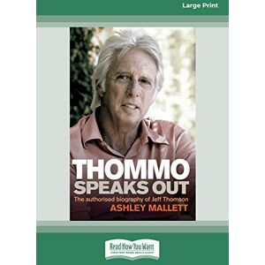 Mallett, Ashley Thommo Speaks Out: The authorised biography of Jeff Thomson: The authorised biography of Jeff Thomson Mallett, Ashley Thommo Speaks Out: The authorised biography of Jeff Thomson: The authorised biography of Jeff Thomson