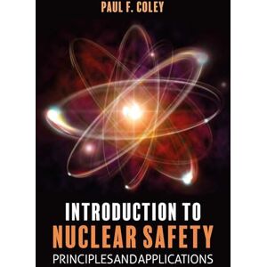 Coley, Paul F. Introduction to Nuclear Safety: Principles and Applications Coley, Paul F. Introduction to Nuclear Safety: Principles and Applications