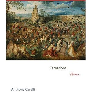 Carelli, Anthony Carnations: Poems (Princeton Series of Contemporary Poets): 59 Carelli, Anthony Carnations: Poems (Princeton Series of Contemporary Poets): 59
