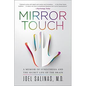 Salinas, Joel MIRROR TOUCH: A Memoir of Synesthesia and the Secret Life of the Brain Salinas, Joel MIRROR TOUCH: A Memoir of Synesthesia and the Secret Life of the Brain