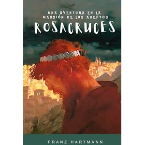 Hartmann, Franz Una Aventura en la Mansión de los Adeptos Rosacruces Hartmann, Franz Una Aventura en la Mansión de los Adeptos Rosacruces