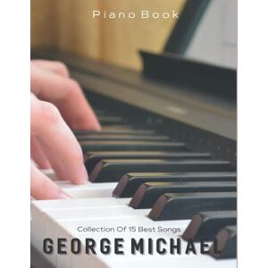 Knight, Melissa George Michael Piano Book: Careless Whisper, Faith, Wake Me Up Before You Go Go, Father Figure, I Want Your Sex, A Different Corner, Do They Know It's Christmas?... Knight, Melissa George Michael Piano Book: Careless Whisper, Faith, Wake Me Up Before You Go Go, Father Figure, I Want Your Sex, A Different Corner, Do They Know It's Christmas?...