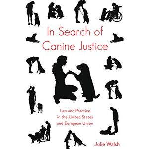 Peter Lang Inc., International Academic Publishers In Search of Canine Justice: Law and Practice in the United States and European Union Peter Lang Inc., International Academic Publishers In Search of Canine Justice: Law and Practice in the United States and European Union